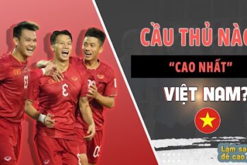 Top 13 cầu thủ bóng đá cao nhất Việt Nam 5